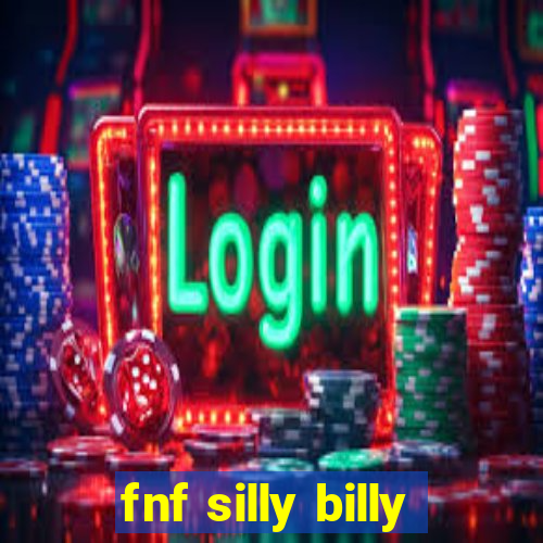 fnf silly billy